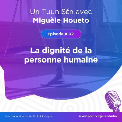 [Un Tuun Sɛ́n] La dignité de la personne humaine