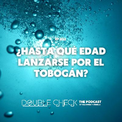 Ep #52: ¿Hasta qué edad lanzarse por el tobogán?