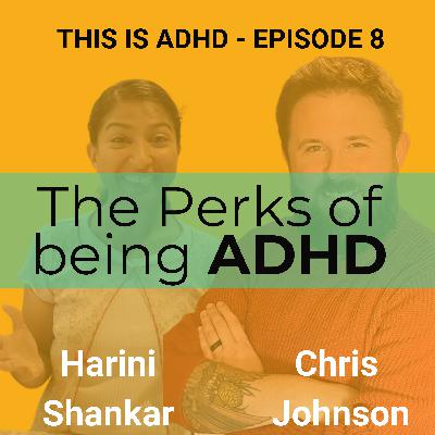 Episode 8 The Perks of being ADHD