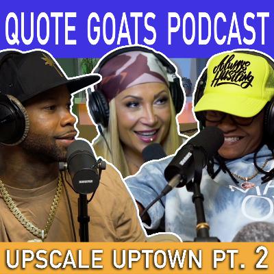 Episode 34 | Upscale Uptown ft. Olee & Merita | Pt. 2