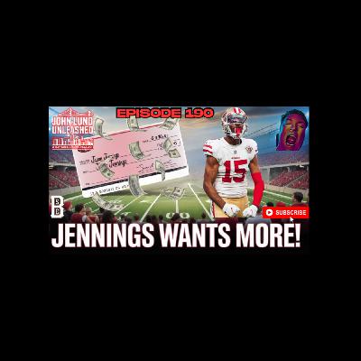 JOHN LUND UNLEASHED EPISODE 190 - JAUAN JENNINGS WNATS A TRADE OR A NEW DEAL SHOULD 49ERS DO IT?