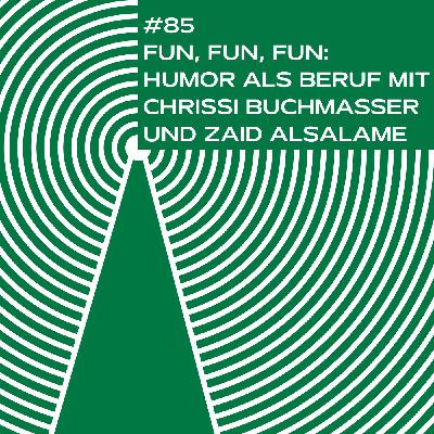 #85 Fun, fun, fun: Humor als Beruf mit Chrissi Buchmasser und Zaid Alsalame