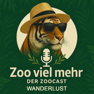 Folge 4: Wanderlust - Ein Urlaub als Zooreise