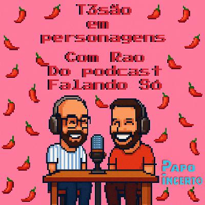 Tesão em personagens com Rau do Podcast Falando Só