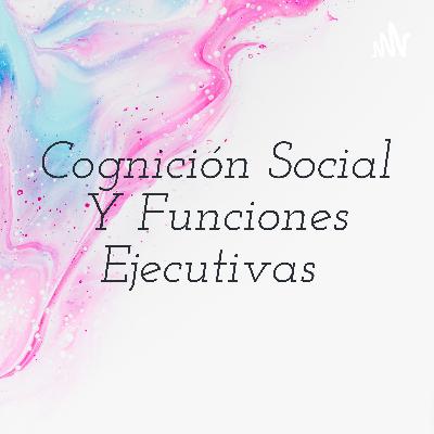 Cognición social y funciones ejecutivas.