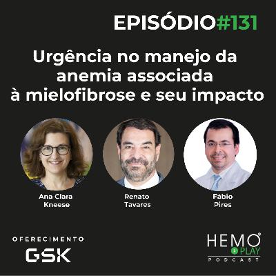 #131 - Urgência no manejo da anemia associada à mielofibrose e seu impacto - HEMO PLAY Podcast