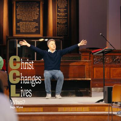 Christ Changes Lives - Who? - Jago Wynne Christ Changes Lives - Who? - Jago Wynne