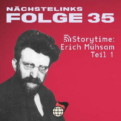 Folge 35 - Storytime: Erich Mühsam, Teil 1