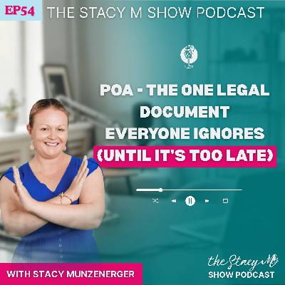 Episode 55: POA - The One Legal Document Everyone Ignores (Until It’s Too Late)