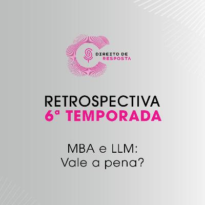 Retrospectiva 6ª temporada - MBA e LLM: Vale a pena?