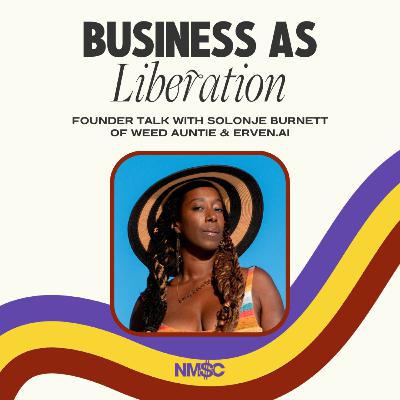 Business as Liberation with Solonje Burnett