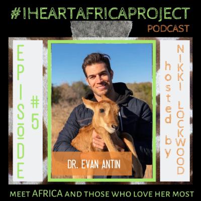I Heart Africa Project Podcast - Episode #5: Dr. Evan Antin