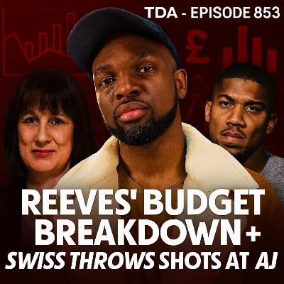 REEVES’ BUDGET BREAKDOWN + SWISS THROWS SHOTS AT AJ | TDA - E853