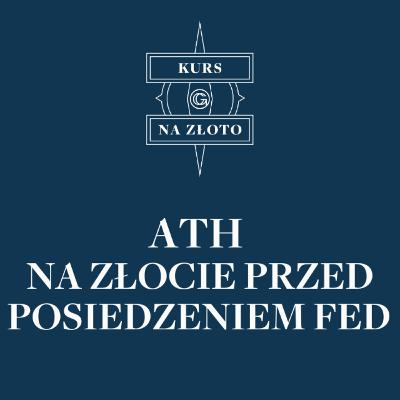 ATH na złocie przed posiedzeniem Fed – Kurs na złoto #33