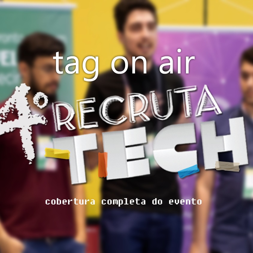 #26 - Tag on Air #01: 4º RecrutaTech Curitiba #26 - Tag on Air #01: 4º RecrutaTech Curitiba