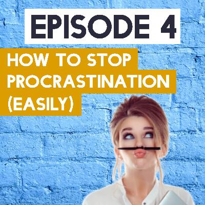 How To Stop Procrastination (Easily)