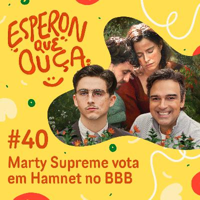#40 | Marty Supreme vota em Hamnet no BBB (questão de afinidade)