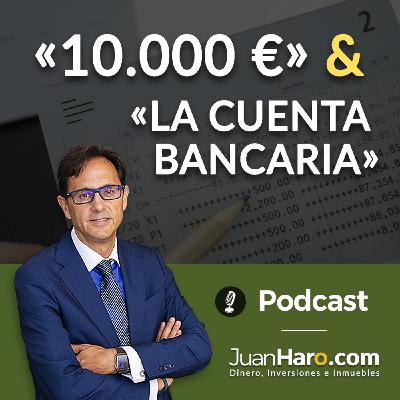 Episode 696: «10.000 €» y «La cuenta bancaria» por Juan Haro Episode 696: «10.000 €» y «La cuenta bancaria» por Juan Haro
