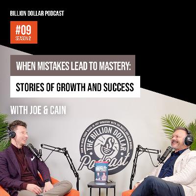 Billion Dollar Podcast #09 - Joe & Cain Billion Dollar Podcast #09 - Joe & Cain