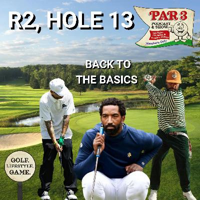 R2, HOLE 13: J.R. Smith, Ben Baller & Stephen Malbon on Building Their Bag, Being A Bad Bunker Player & New Age Tips, Showing Off After Missing Greens