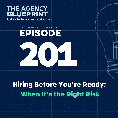 Season 17 | Ep 201 | Hiring Before You’re Ready: When It’s the Right Risk