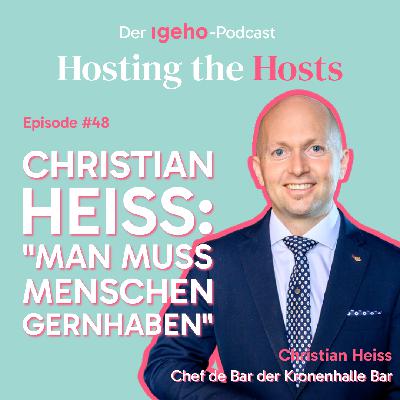 #48 Christian Heiss: «Man muss Menschen gernhaben» #48 Christian Heiss: «Man muss Menschen gernhaben»