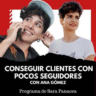Conseguir Clientes con pocos suscriptores / Ana Gómez (T3 Ep5)