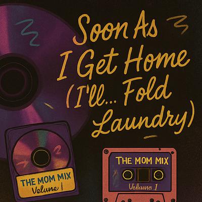 Track 9: Soon As I Get Home (I’ll Fold the Laundry)