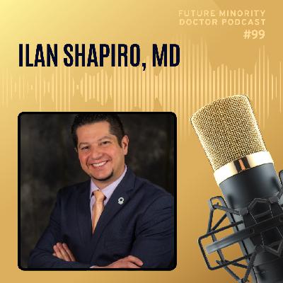 Episode 99: Dr. Ilan Shapiro, Pediatrics