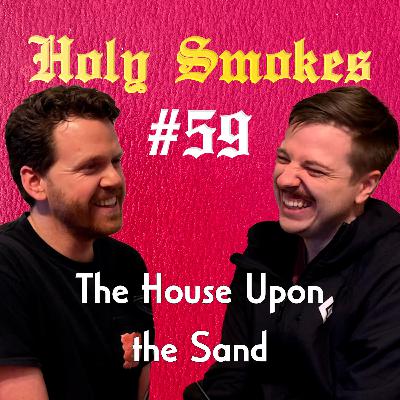The House Upon the Sand (w/ Andrew Lemna) HSSB #59