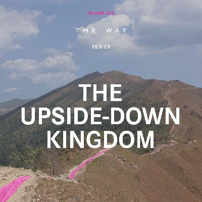 The Way: The Upside-Down Kingdom