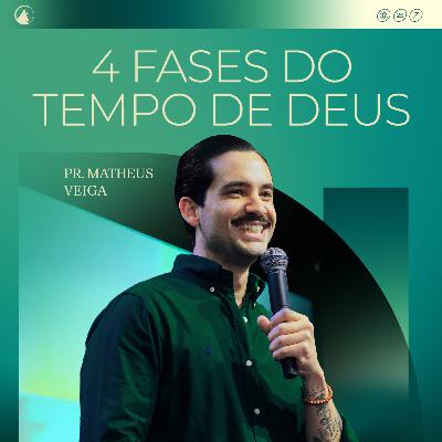 4 FASES DO TEMPO DE DEUS // Pr. Matheus Veiga 4 FASES DO TEMPO DE DEUS // Pr. Matheus Veiga