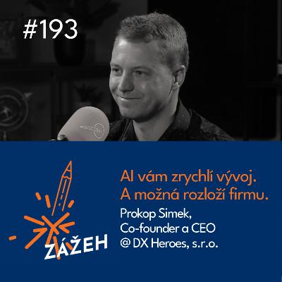 193 | Prokop Simek | AI vám zrychlí vývoj. A možná rozloží firmu.