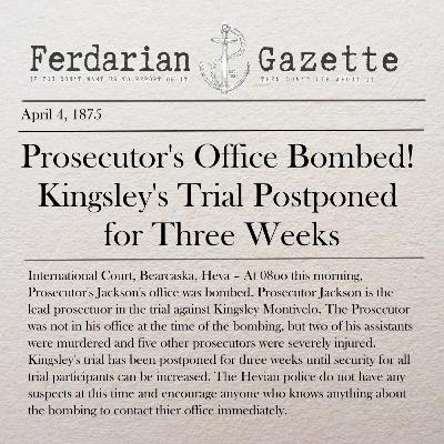 Episode 5 - Prosecutor's Office Bombed! Kingsley's Trial Postponed for Three Weeks Episode 5 - Prosecutor's Office Bombed! Kingsley's Trial Postponed for Three Weeks