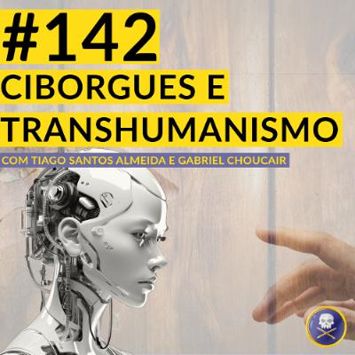 História Pirata #142 - Ciborgues e Transhumanismo