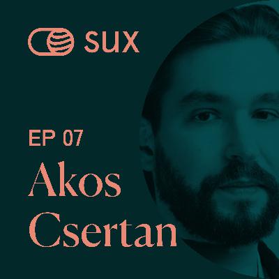 SUX EP 07 - "Cyborg-Centric Design" with Akos Csertan