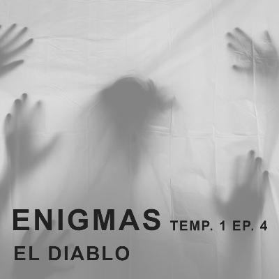 ENIGMAS. Ep. 4 El Diablo ENIGMAS. Ep. 4 El Diablo