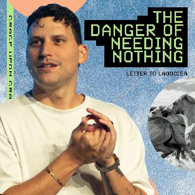 The Danger of Needing Nothing | The Seven Letters Series