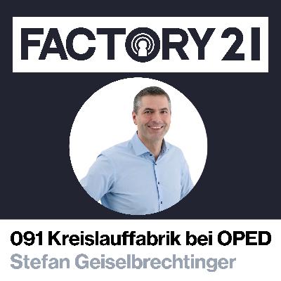 091 Die Kreislauffabrik bei OPED mit Stefan Geiselbrechtinger 091 Die Kreislauffabrik bei OPED mit Stefan Geiselbrechtinger