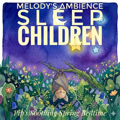 Pip’s Soothing Spring Bedtime Pip’s Soothing Spring Bedtime