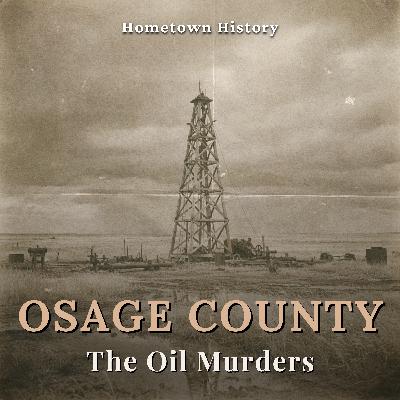 Osage County, Oklahoma: The Oil Murders That Created the FBI
