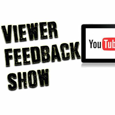 Viewer Feedback Show #005