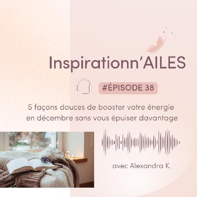 #38 - 5 façons douces de booster votre énergie en décembre sans vous épuiser davantage #38 - 5 façons douces de booster votre énergie en décembre sans vous épuiser davantage