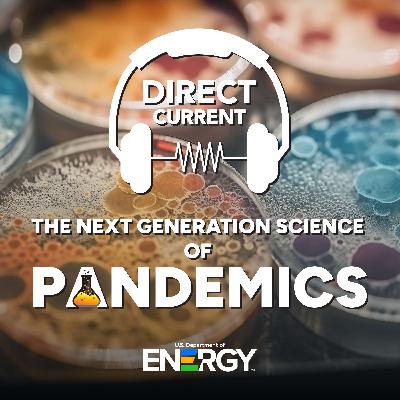S5 E3: The Next Generation Science of Pandemics S5 E3: The Next Generation Science of Pandemics