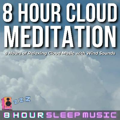 ☁️ 8 Hour Cloud Meditation | Relaxing Cloud Music with Gentle Wind Sounds for Deep Sleep & Stress Relief 😴
