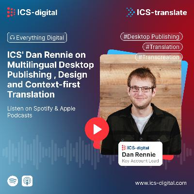 ICS' Dan Rennie on Multilingual Desktop Publishing , Design and Context-first Translation ICS' Dan Rennie on Multilingual Desktop Publishing , Design and Context-first Translation