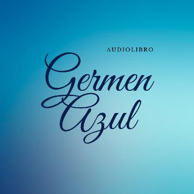 Gérmen azul - Capítulo 17