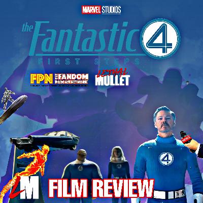 Lethal Mullet Reviews: Fantastic Four First Steps