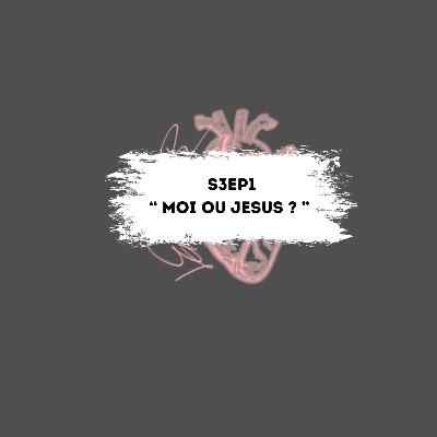 « Moi ou Jesus ? »