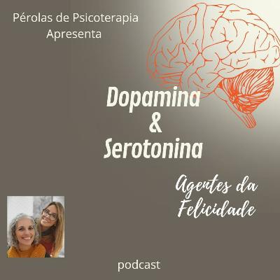 " Dopamina & Serotonina " - Agentes da felicidade " Dopamina & Serotonina " - Agentes da felicidade